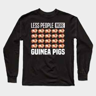 Less people more guinea pigs, Rodents Lover and owner Long Sleeve T-Shirt